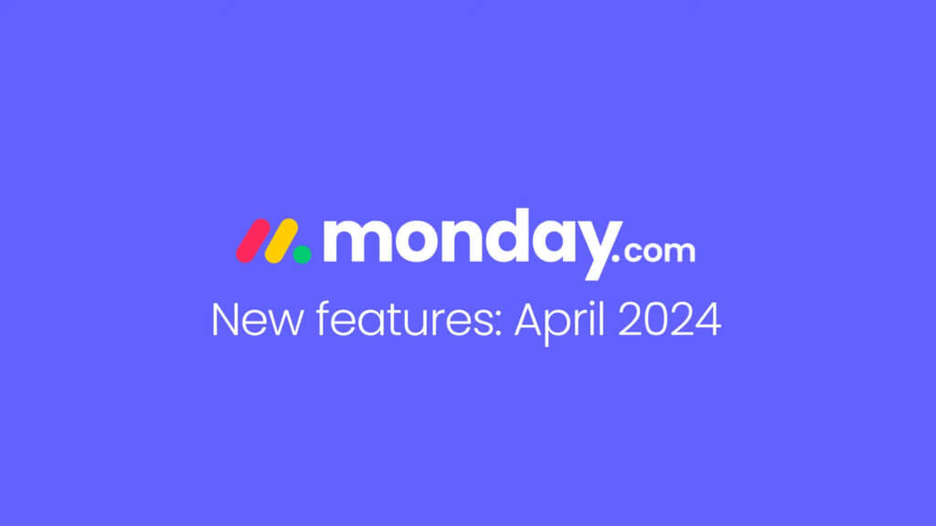 Nouvelles fonctionnalités monday.com - Avril 2024