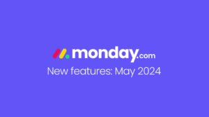 Neues vom Mai 2024 auf Monday.com