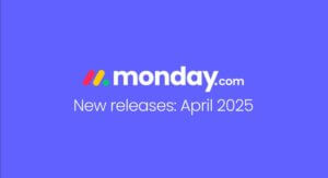 Découvrez les nouveautés de monday.com – Avril 2025 ! 