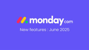Découvrez les nouveautés de monday.com – Juin 2025 ! Découvrez les nouveautés de monday.com – Juin 2025 !