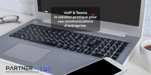 Téléphonie VoIP & Microsoft Teams : boostez votre communication d’entreprise !