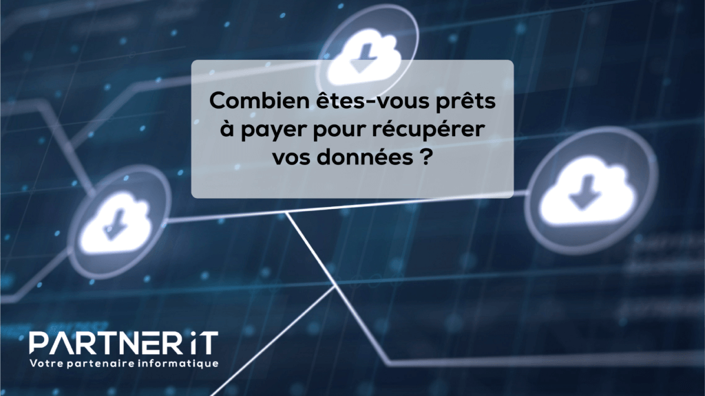 Combien êtes-vous prêts à payer pour récupérer vos données ?