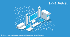Et si votre informatique devenait un véritable levier de performance ?